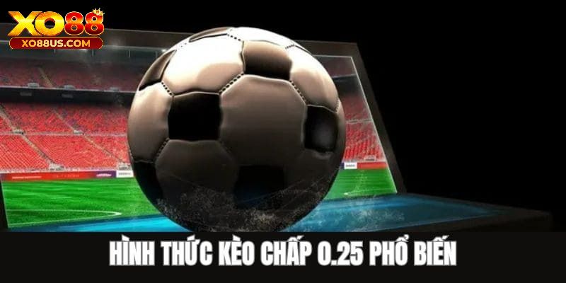 Kèo chấp 0.25 trái là một dạng biến thể từ kèo handicap